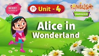 Alice in Wonderland - Marigold Unit 4 - NCERT English Class 4 [Listen]