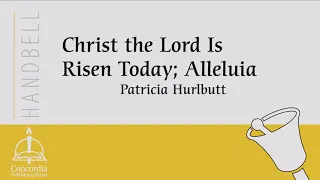 Christ the Lord Is Risen Today; Alleluia (Handbells)