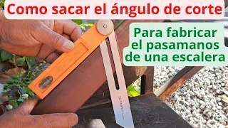 Método fácil para sacar los grados de corte para hacer un pasamanos de una escalera.