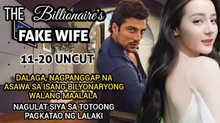 PART 11-20 UNCUT : THE BILLIONAIRE'S FAKE WIFE