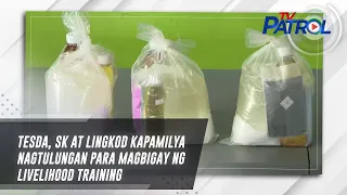 TESDA, SK at Lingkod Kapamilya nagtulungan para magbigay ng livelihood training | TV Patrol