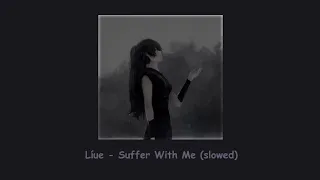 Líue - Suffer With Me (slowed) ❁ཻུ۪۪⸙͎๑⸙