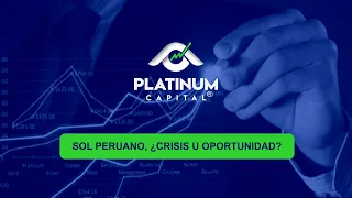 SOL PERUANO, ¿Crisis u oportunidad?