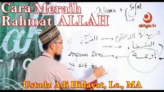 Cara Meraih Rahmat Allah Ustadz Adi Hidayat, Lc  MA