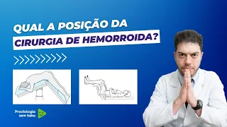 Qual é a posição da cirurgia de hemorroida?