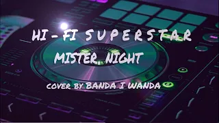 MISTER NIGHT - HI FI SUPERSTAR (cover BANDA I WANDA)