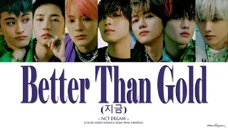 NCT DREAM - Better Than Gold (지금)  [COLOR CODED|HANGUL|ROM|TRAD. ESPAÑOL]