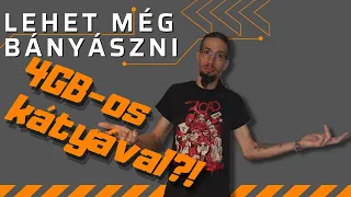 Lehet-e még 4GB-os kátyákkal bányászni?! (2021)