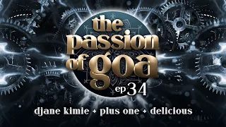 The Passion Of Goa #34 w/ DJane Kimie, Plus One, Delicious