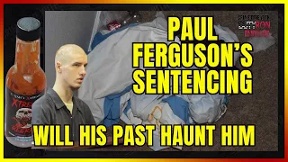 Paul Ferguson Sentence on Feb. 26th will his past be used against him