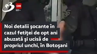 Noi detalii şocante în cazul fetiţei de opt ani abuzată şi ucisă de propriul unchi, în Botoşani