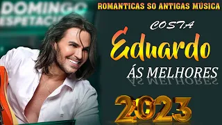 Romanticas Eduardo Costa Antigas 🎼 Eduardo Costa as 20 Melhores 2024