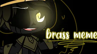 []Brass meme[] Ft. Shattered Dream [] Inspired by [•Creepy Mila•] []