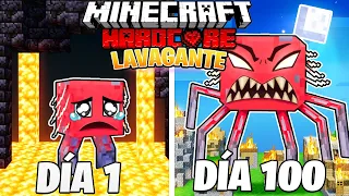 SOBREVIVÍ 100 DÍAS como un LAVAGANTE en MINECRAFT HARDCORE!