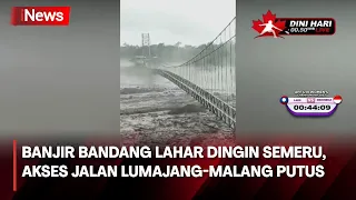 Banjir Bandang Lahar Dingin Semeru, Akses Jalan Lumajang-Malang Terputus