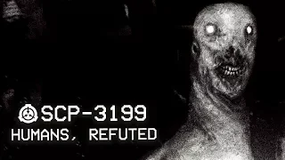 SCP-3199 - Humans, Refuted : Object Class - Keter : Predatory SCP