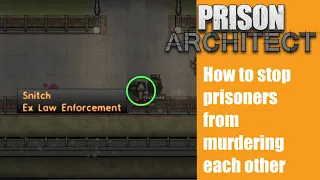 How to stop prisoners from murdering each other - Prison architect #49