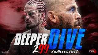 UFC 299: O'Malley Vs Vera - A DEEPER DIVE