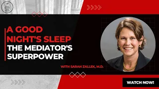 A Good Night’s Sleep: The Mediator’s Superpower