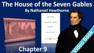 Chapter 09 - The House of the Seven Gables by Nathaniel Hawthorne - Clifford & Phoebe