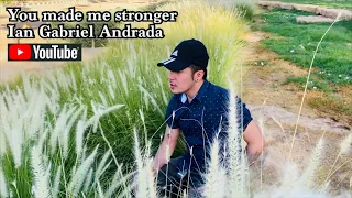 YOU MADE ME STRONGER - Ian Gabriel Andrada