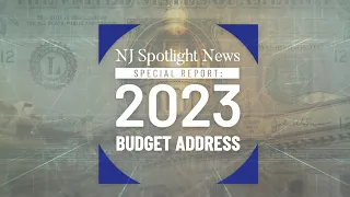 NJ Spotlight News Special Report: 2023 Budget Address