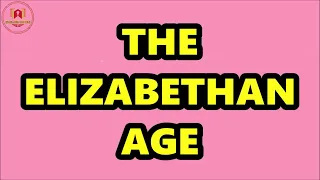 Short notes on The Elizabethan age || The Elizabethan age- The Beginning of a Golden Era