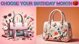 Choose Your Birthday Month & See Your Hand Bags 🎂🎁🏡! | Beautiful Handbag😍🎁💥 |