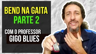 Gaita para iniciantes - Como tocar Bend na gaita diatônica - Parte 2 [ Gaita de Boca ]