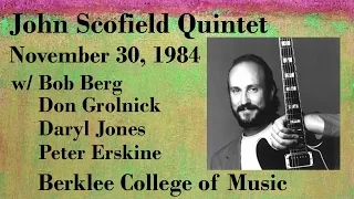 John Scofield Quintet Nov. 30, 1984 at Berklee College w/ B Berg, D Grolnick, D Jones and P Erskine