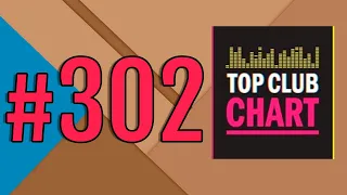 Top Club Chart #302 - ТОП 25 Танцевальных Треков Недели (13.02.2021)