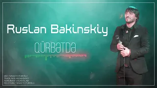 Ruslan Bakinskiy - Qurbetde 2022