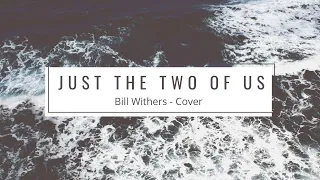 Just The Two Of Us - Bill Withers // cover by Emily Ryann