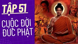 Cuộc đời Đức Phật tập 51 | Phim Phật Giáo Ấn Độ