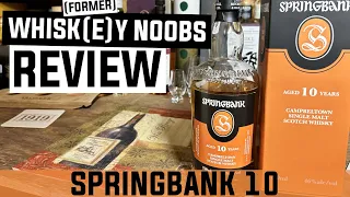 Springbank 10 Review | "Former" Whisky Noobs Review