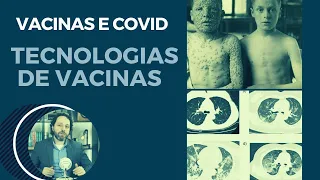 VACINAS E COVID | Desenvolvimento e tecnologias de vacinas disponíveis (vídeo 4/6)