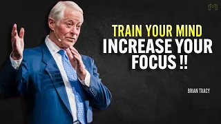 TRAIN YOUR MIND INCREASE YOUR FOCUS - Brian Tracy Motivation