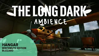 The Long Dark Ambience: Hangar Blizzard Wintermute Edition