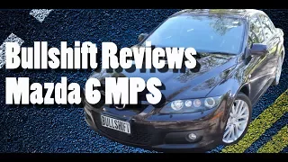 Ultimate Family Car? Max's Mazda 6 MPS - BULLSHIFT Car Reviews