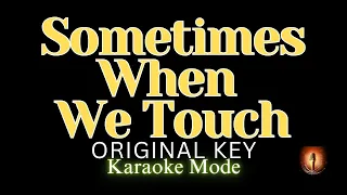 Sometimes When We Touch / Karaoke Mode / Original Key