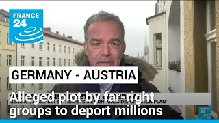 Alleged plot by German, Austrian far-right groups to deport millions if they take power