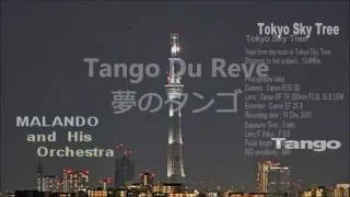 "Tokyo Sky Tree"  夢のタンゴ  【TANGO DU REVE】  MALANDO and His Orchestra