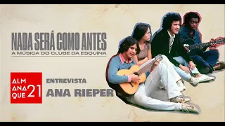 Entrevista Ana Rieper, diretora de "Nada Será Como Antes: A Música do Clube da Esquina"