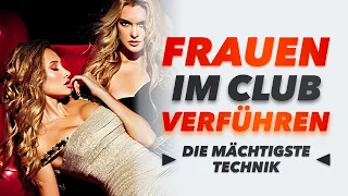 SO bekommst du ALLE Frauen im Club bzw. in der Bar! (TECHNIK & PSYCHOLOGIE erklärt!)