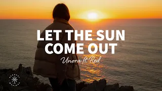 Unora - Let The Sun Come Out (Lyrics) ft. RED