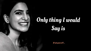 Only thing I would say is...|| Samantha || Indian Actress