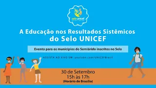 Educação nos Resultados Sistêmicos  do Selo UNICEF | Semiárido