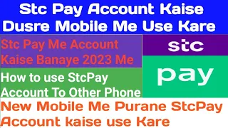 How to Open Stc Pay Account 2023 || StcPay Account Kisi Dusre Mobile Me Kaise Use Kare. StcPay