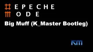 Depeche Mode - "Big Muff (K_Master Bootleg)" [DEMO]