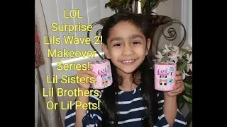 LOL Surprise Lils Series 2 Makeover Series! Lil Brothers, Lil Sisters,  & Lil Pets!